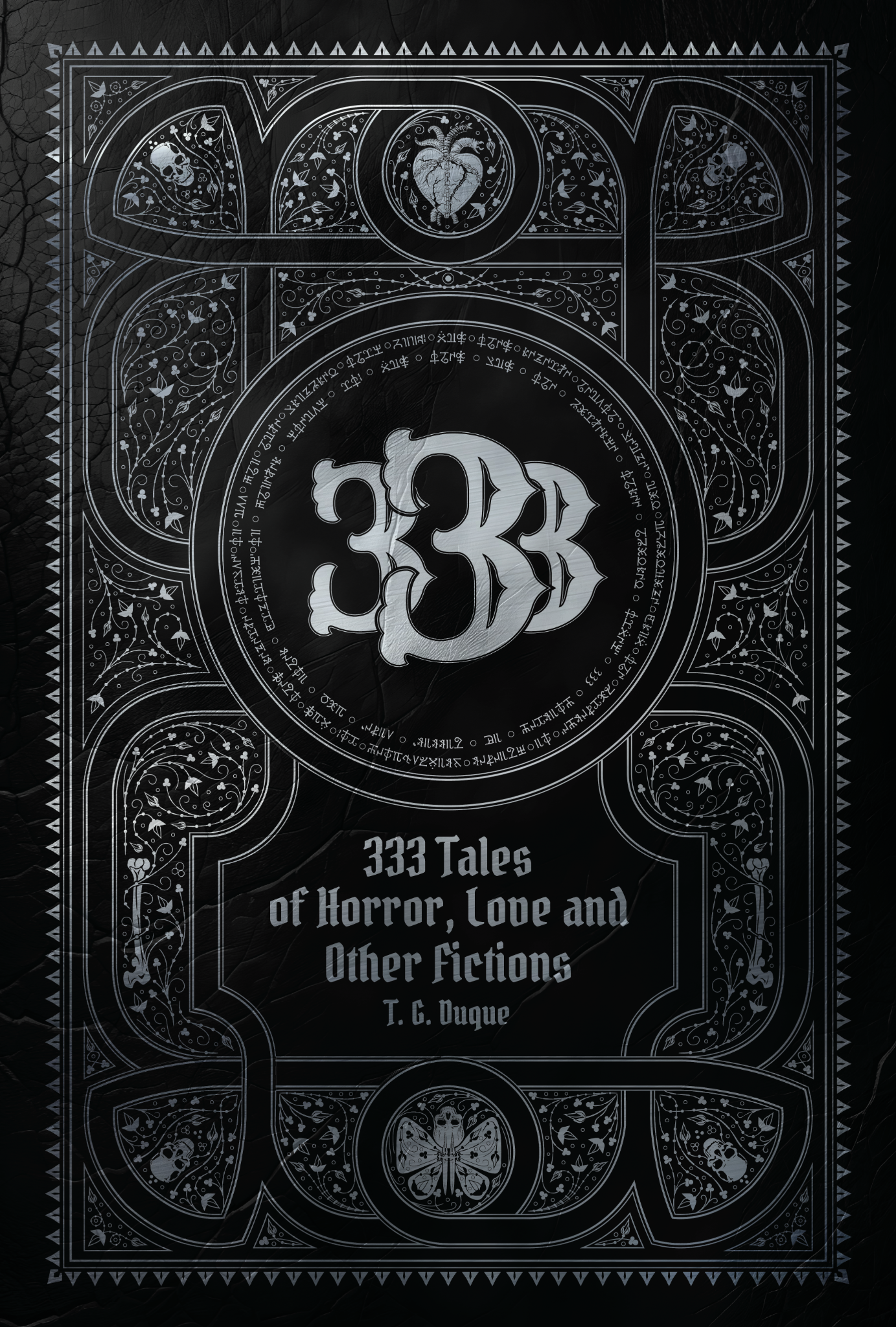 Cover of 333 Tales of Horror, Love and Other Fictions by T. G. Duque: silver ornamentation on a black background