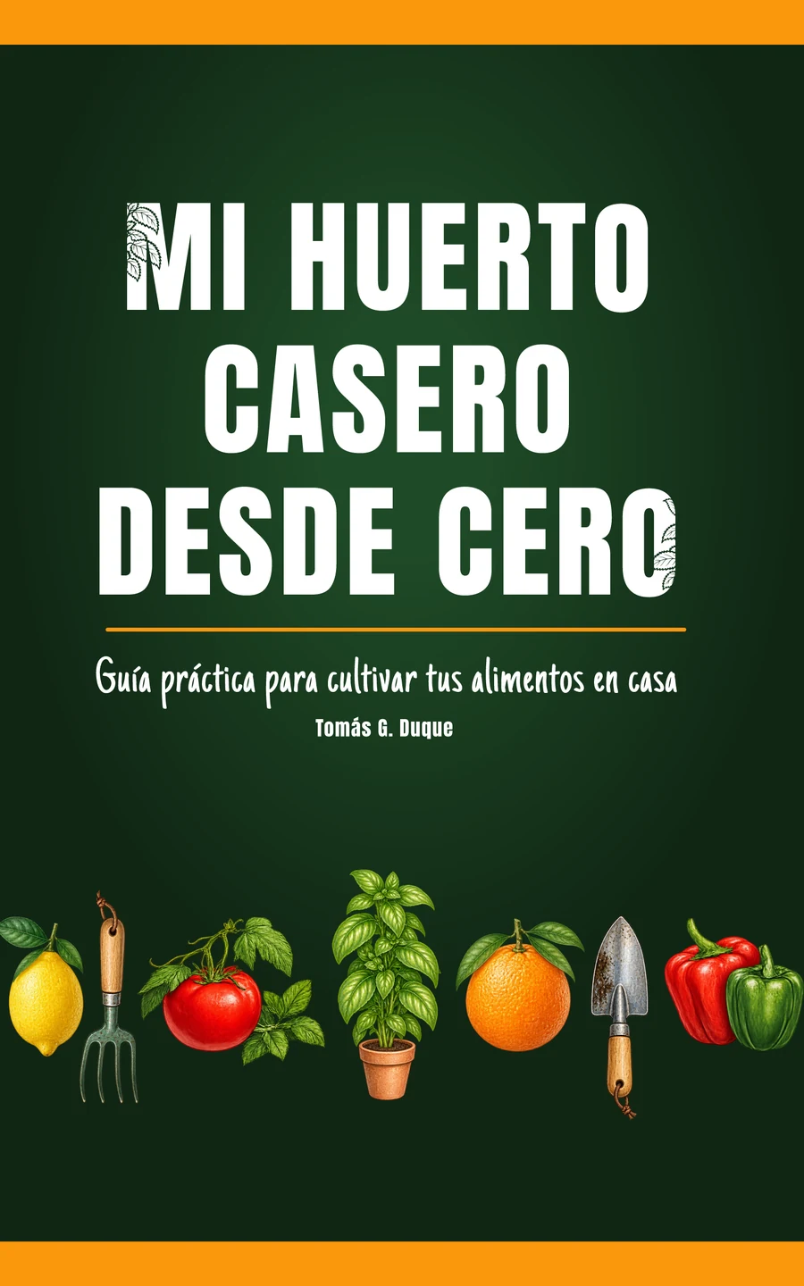 Portada de Mi huerto casero desde cero, de Tomás G. Duque